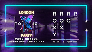 London Toxic Party - The Roxy - Wednesday