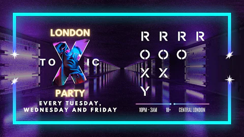 London Toxic Party - The Roxy - Wednesday