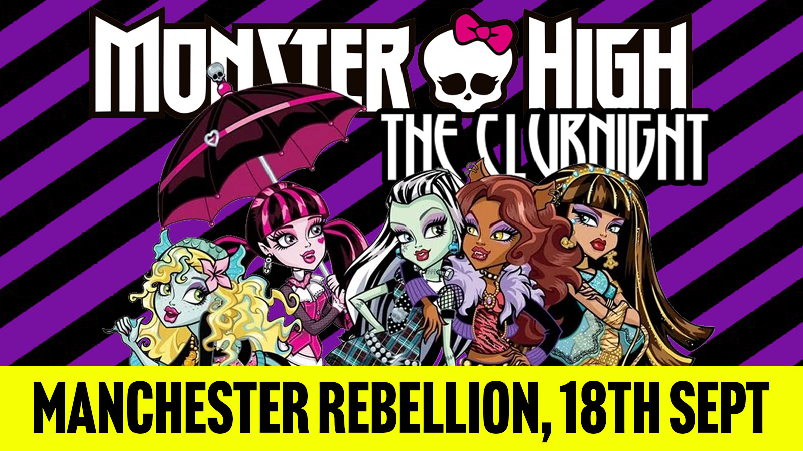 Monster High: The Clubnight 🧛‍♀️ Manchester Rebellion 🖤 Friday 18th September 2026 🧟‍♀️