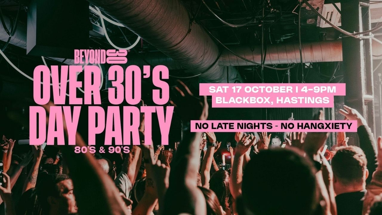 80s & 90s Over 30s Daytime Clubbing – HASTINGS🕺🏽