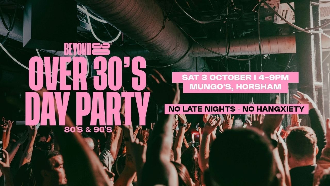 80s & 90s Over 30s Daytime Clubbing – HORSHAM