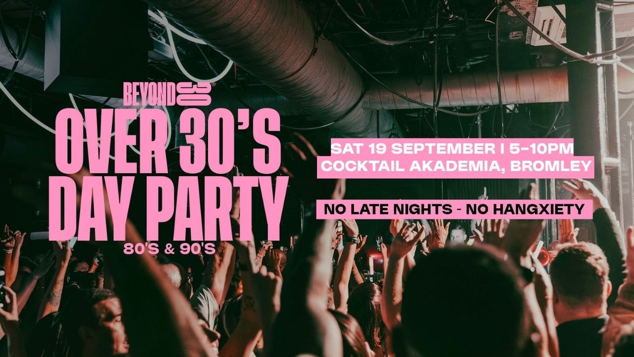 80s & 90s Over 30s Daytime Clubbing – BROMLEY🕺🏽