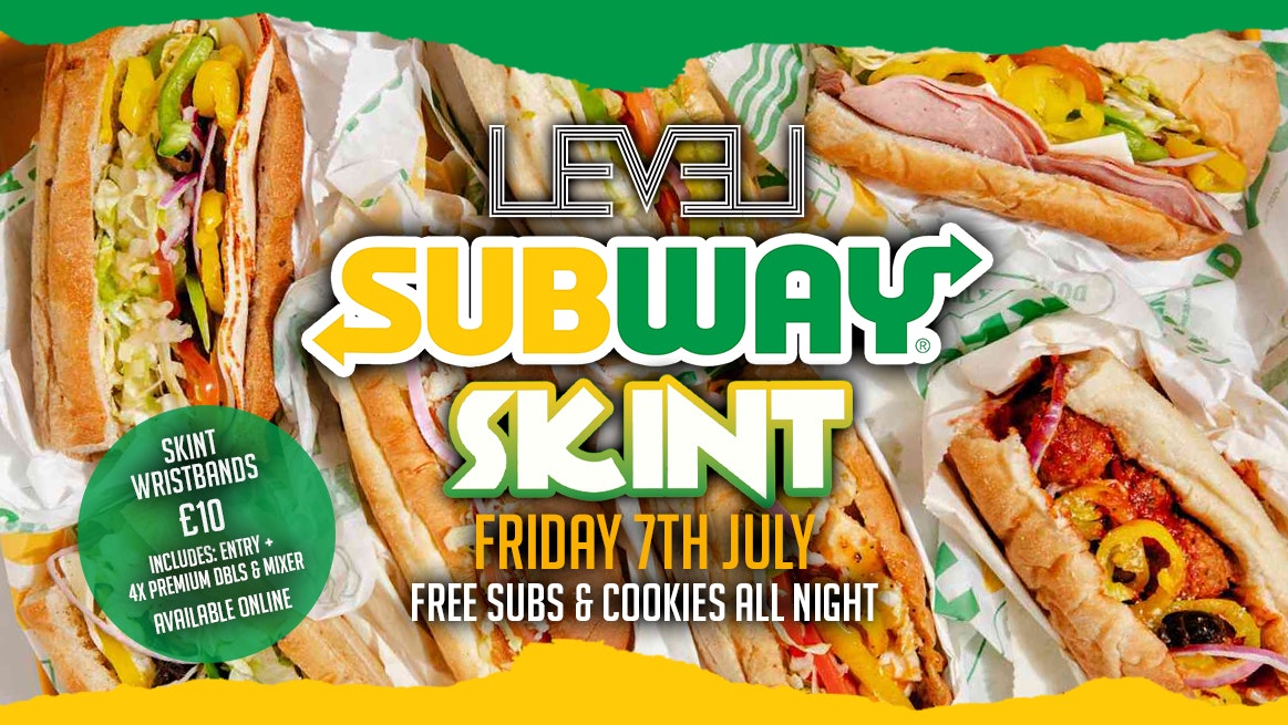 SKINT: Subway Giveaway🥪🍪 @ Level Nightclub Bolton