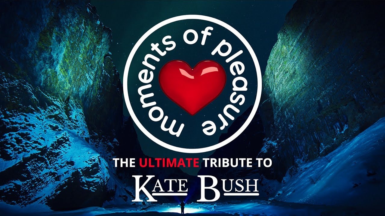 Moments of Pleasure: Performing The Music Of Kate Bush
