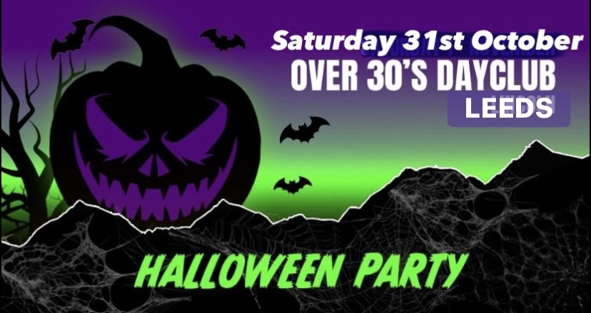 Over 30s Dayclub LEEDS – Halloween special