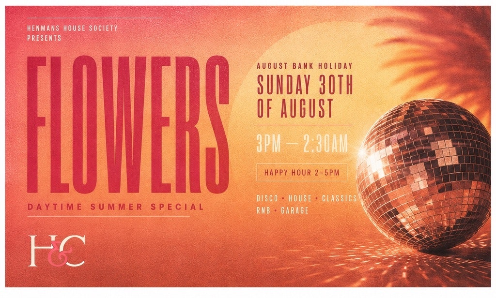 Henman&Cooper Bank Holiday Sunday HENMANS HOUSE SOCIETY PRESENTS FLOWERS – BANK HOLIDAY SUNDAY 30TH AUGUST  – BIRMINGHAM