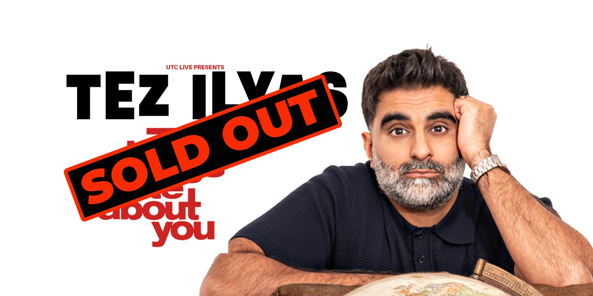 Tez Ilyas: Tez Things I Hate About You – South Woodford **
