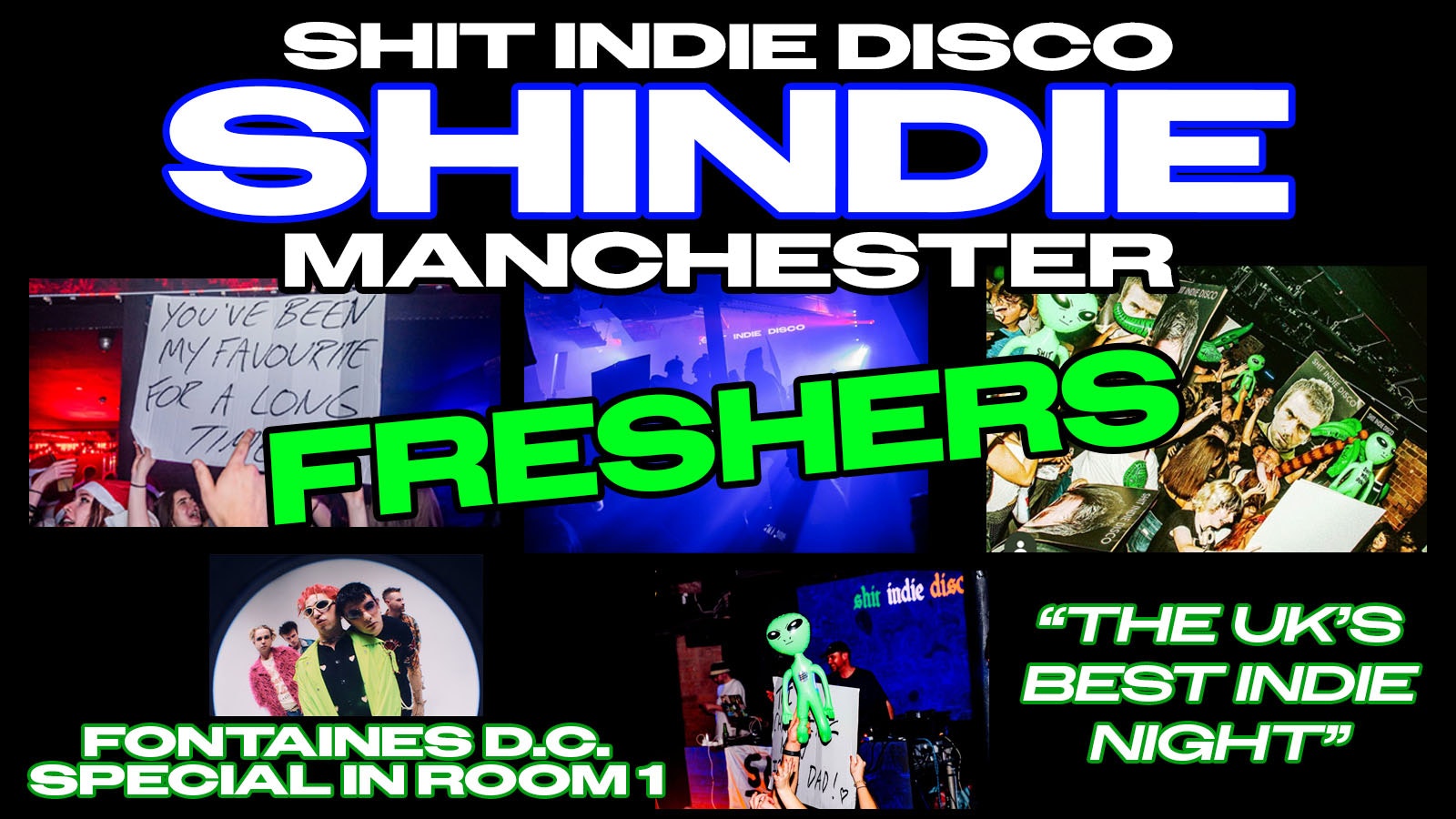 Shit Indie Disco – Shindie Manchester Launch Party / FRESHERS 2026 – FONTAINES D.C. SPECIAL 🚨 2 Rooms of Music – Indie / Pop, Chart, Throwbacks 🚨 THIS WILL SELL OUT 🚨