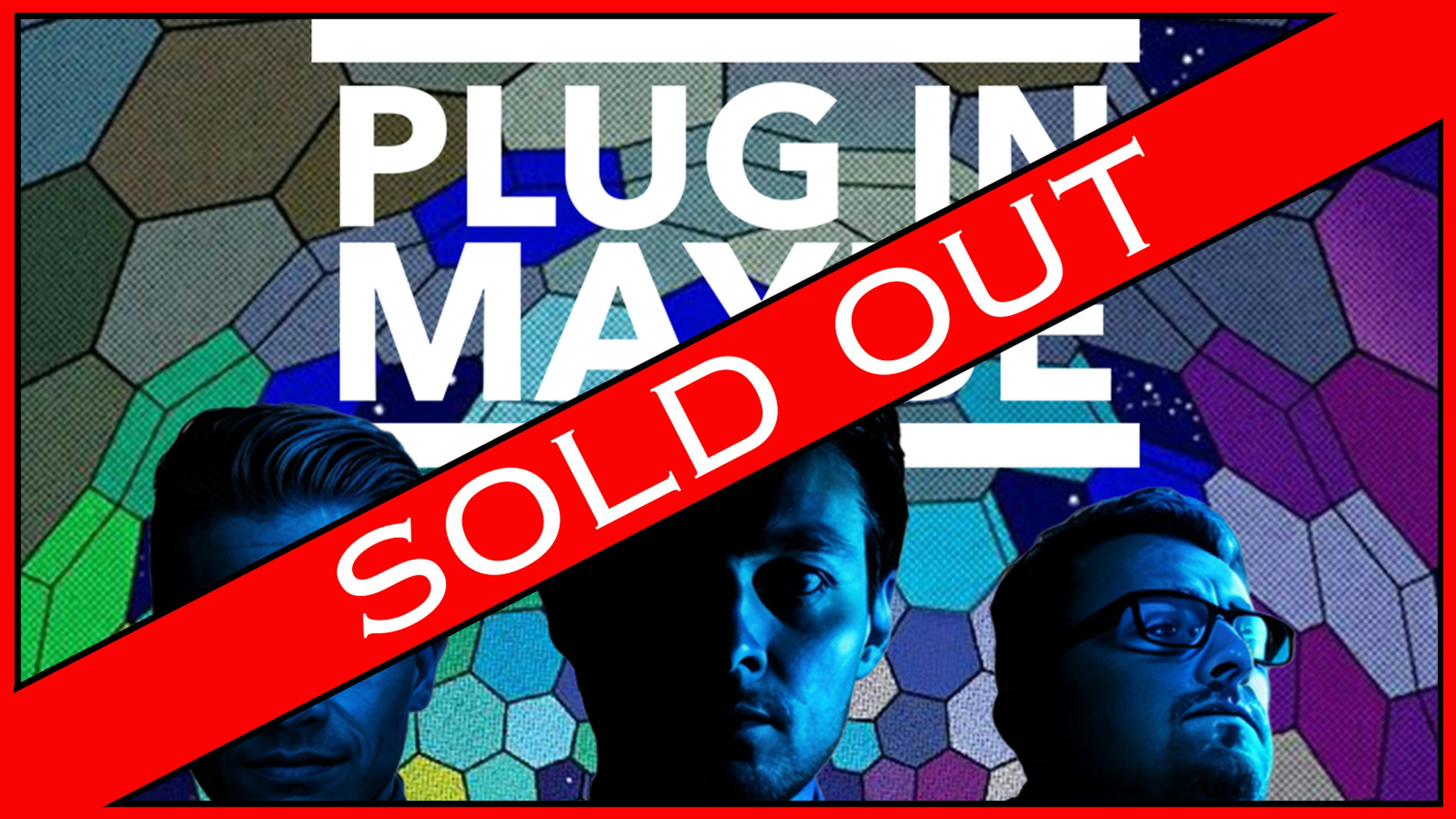 SOLD OUT – Plug In Maybe (A Tribute to Muse)