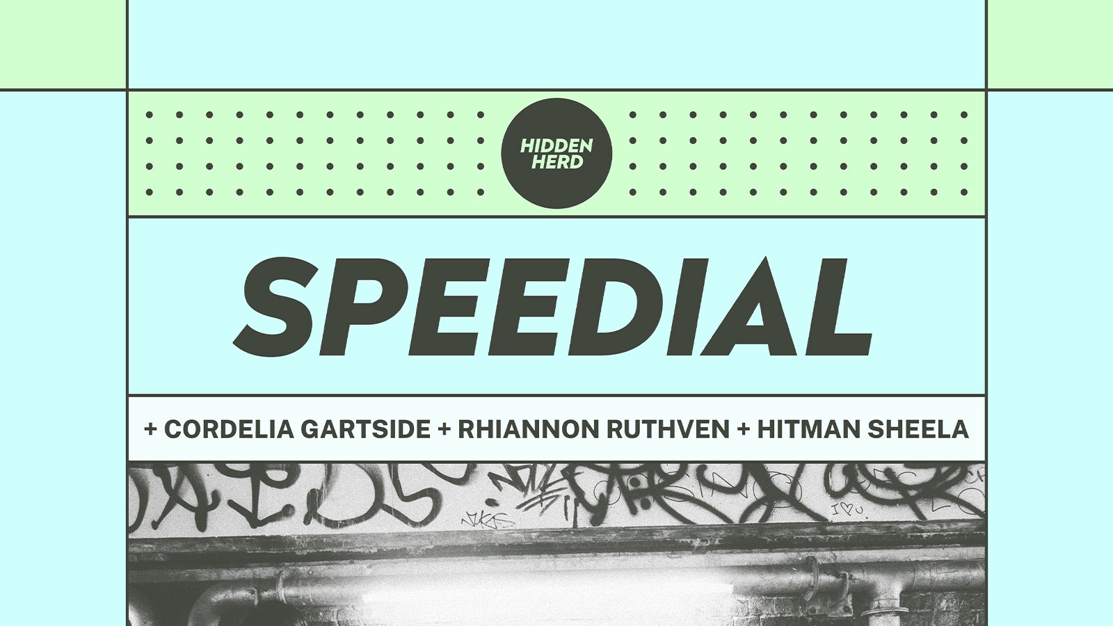 HH: Speedial + Cordelia Gartside + Rhiannon Ruthven + Hitman Sheela
