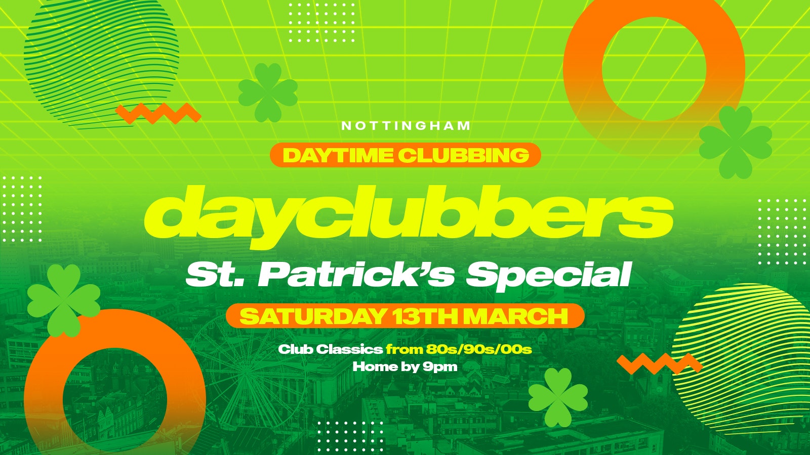 Nottingham – DayClubbers: The PADDY’s Day Party! ☘️🇮🇪
