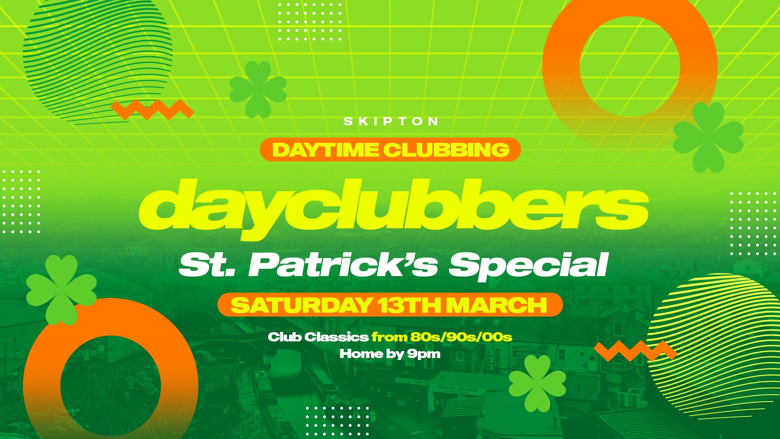 Skipton – DayClubbers: The PADDY’s Day Party! ☘️🇮🇪