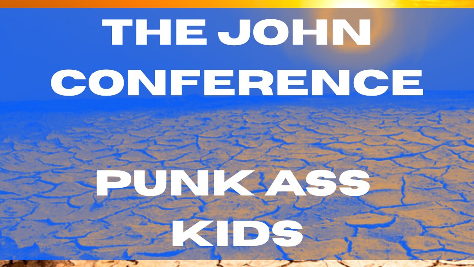 The John Conference – Punk Ass Kids