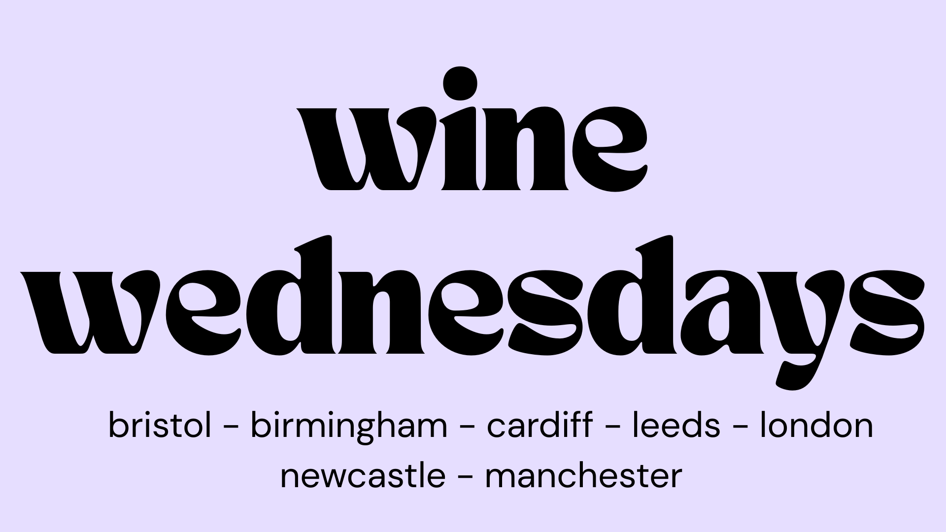 WINE WEDNESDAYS | WOMEN’S MEET UPS | MULTIPLE CITIES ACROSS THE UK | WEDNESDAY 19TH AUGUST