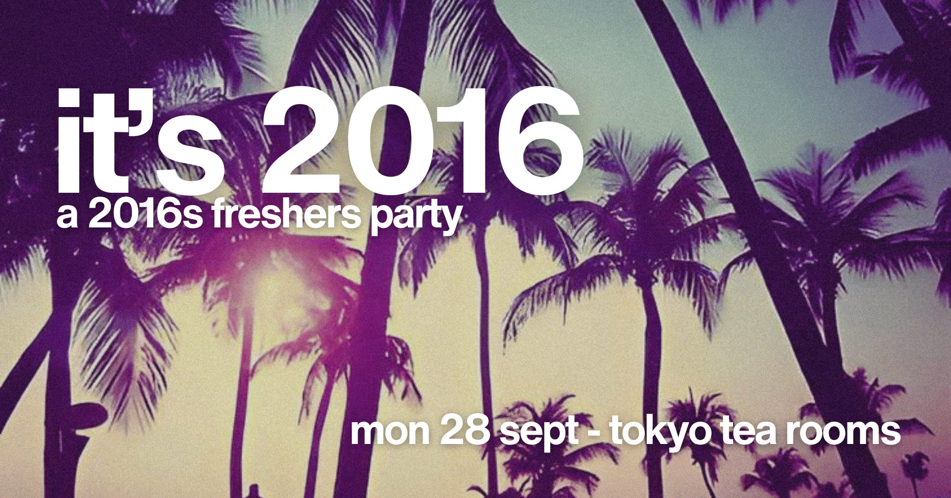 IT’S 2016 | a freshers club night dedicated to 2016🦄