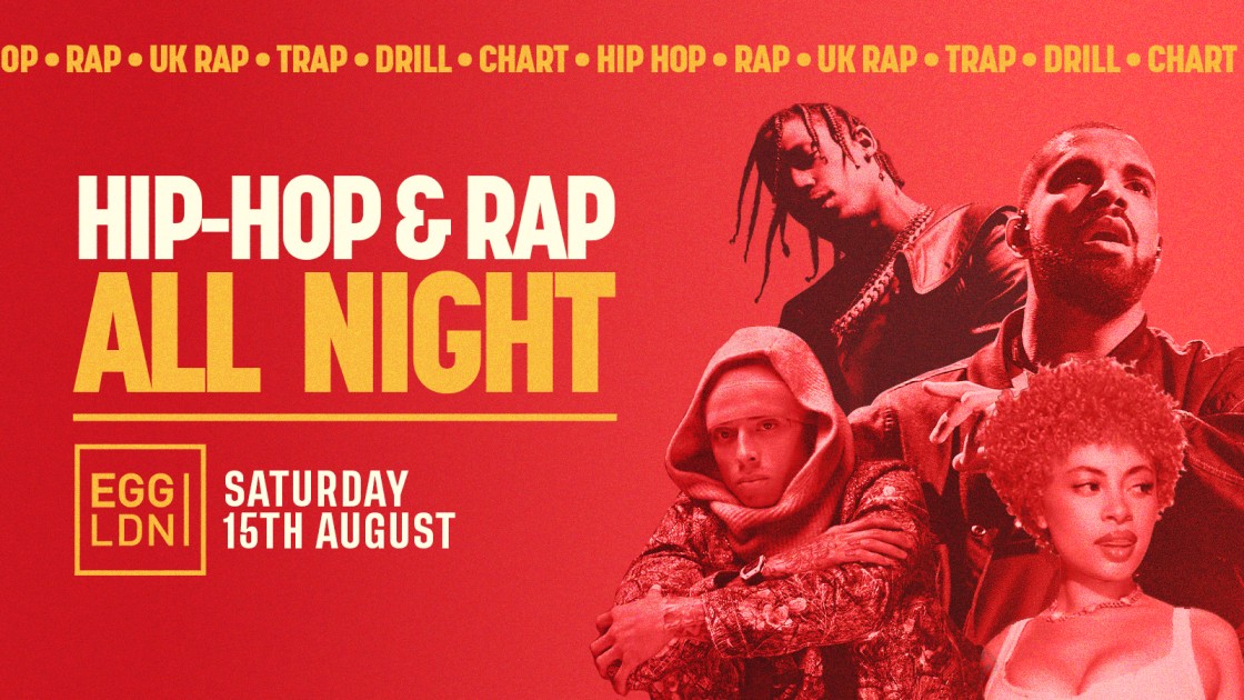 HIP HOP & RAP ALL NIGHT @ EGG LONDON