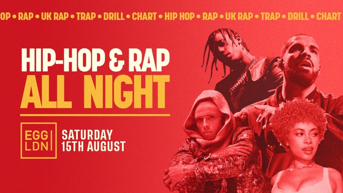 HIP HOP & RAP ALL NIGHT @ EGG LONDON