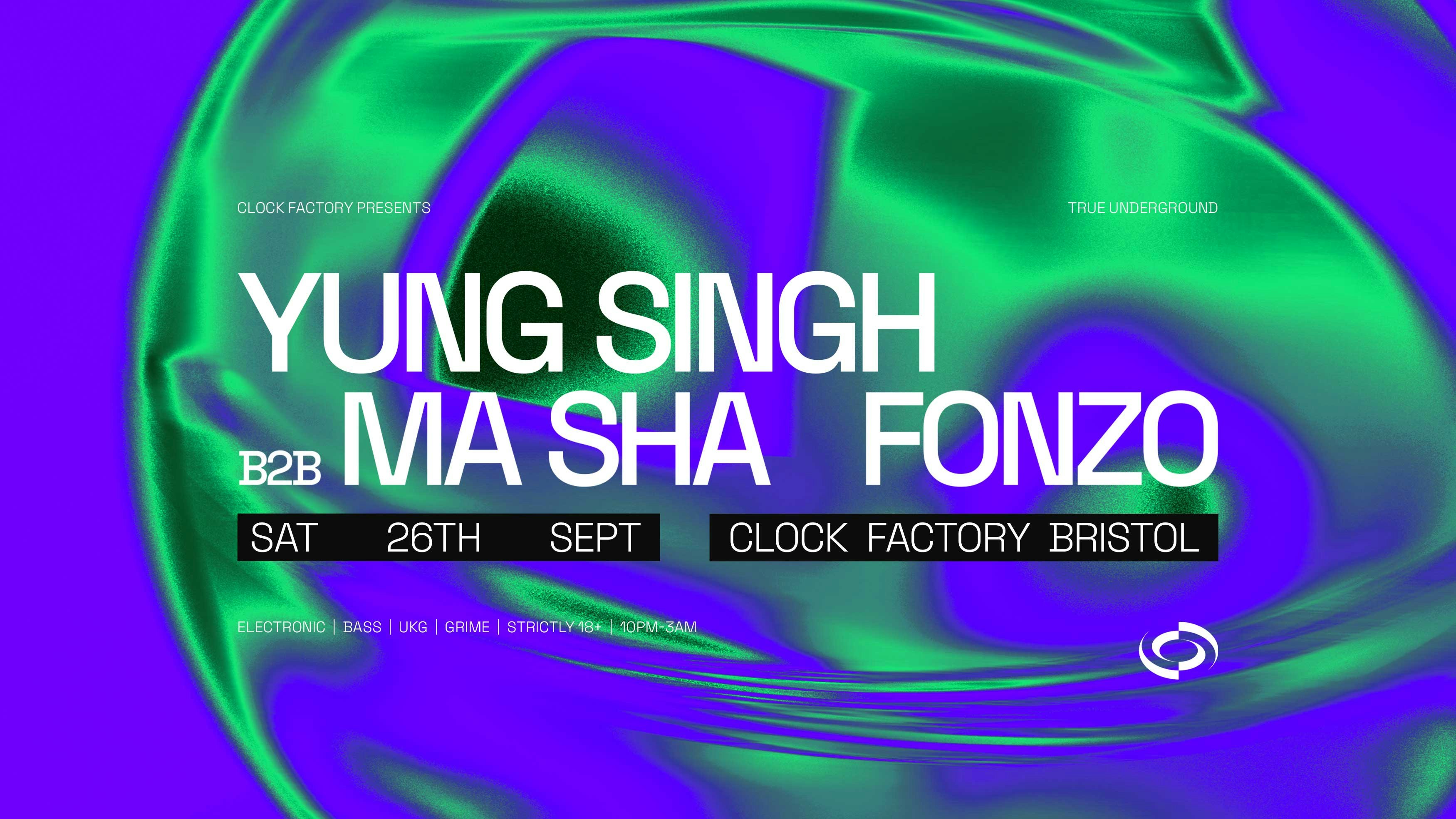 Clock Factory Presents: Yung Singh B2B Ma Sha & Fonzo
