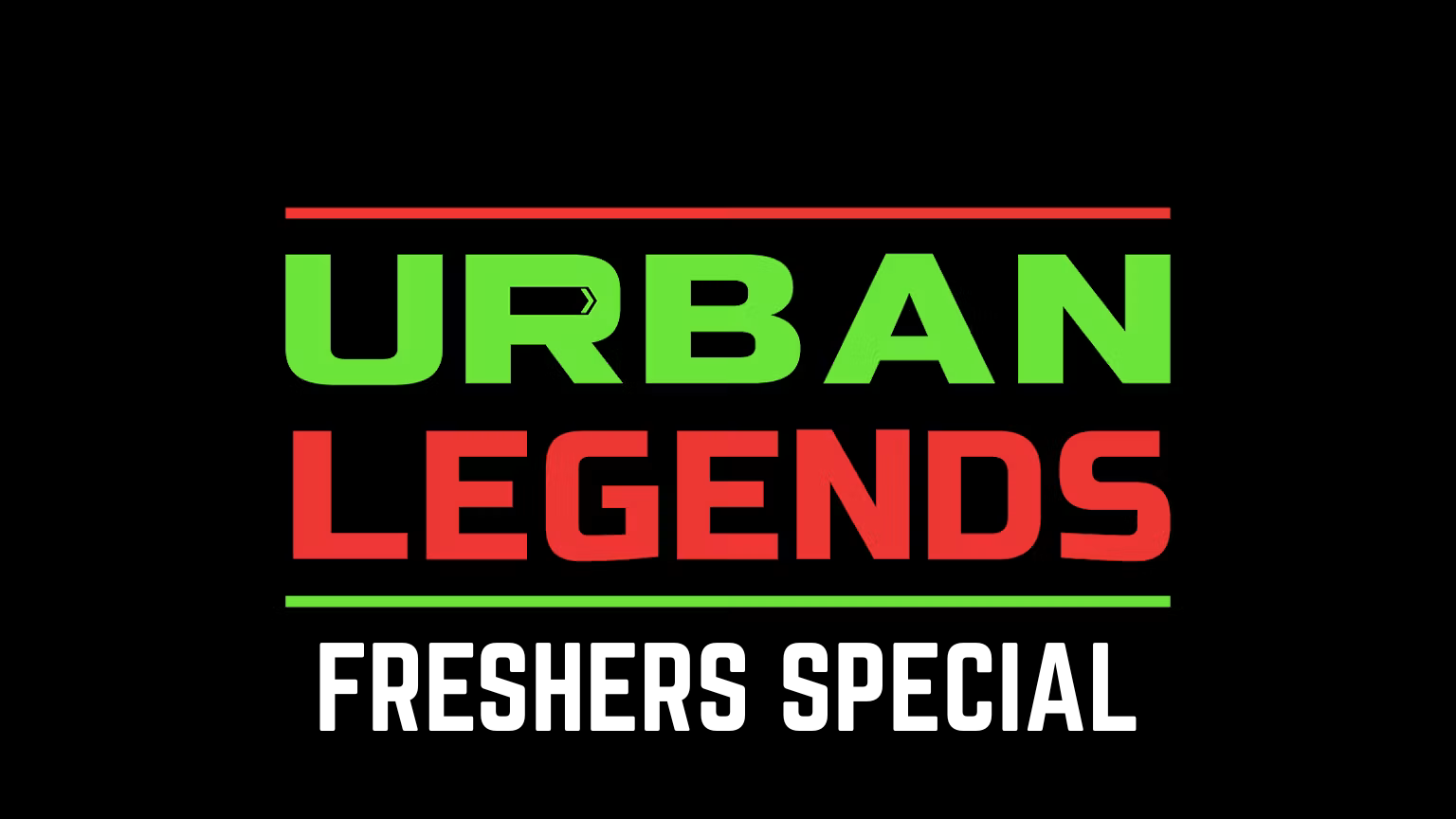 Urban Legends – Freshers Special