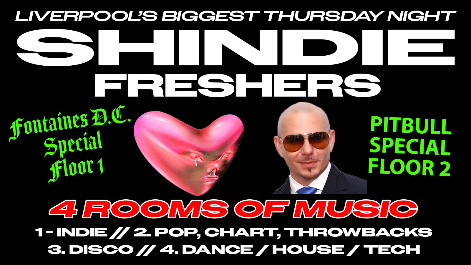 Shit Indie Disco – Shindie FRESHERS WEEK 1 – 2026 – FONTAINES D.C. SPECIAL on Floor 1 🚨 PITBULL SPECIAL ON FLOOR 2 🚨 ROOM 3 – DANCE! 🪩 ROOM 4 DISCO 🚨 THIS WILL SELL OUT 🚨