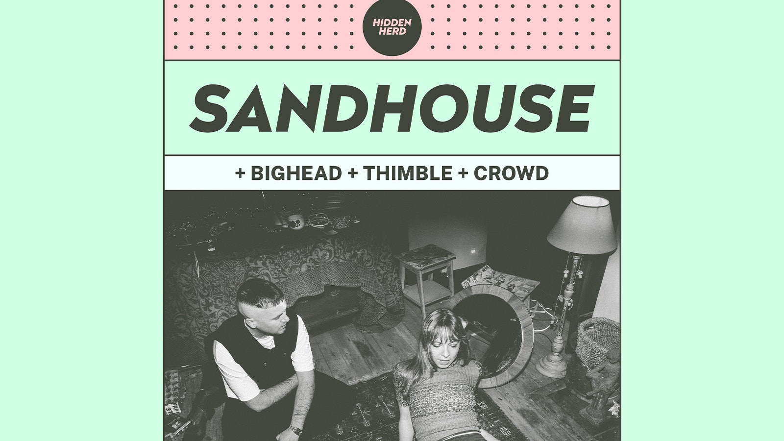 HH Presents: Sandhouse + BIGHEAD + Thimble + Crowd