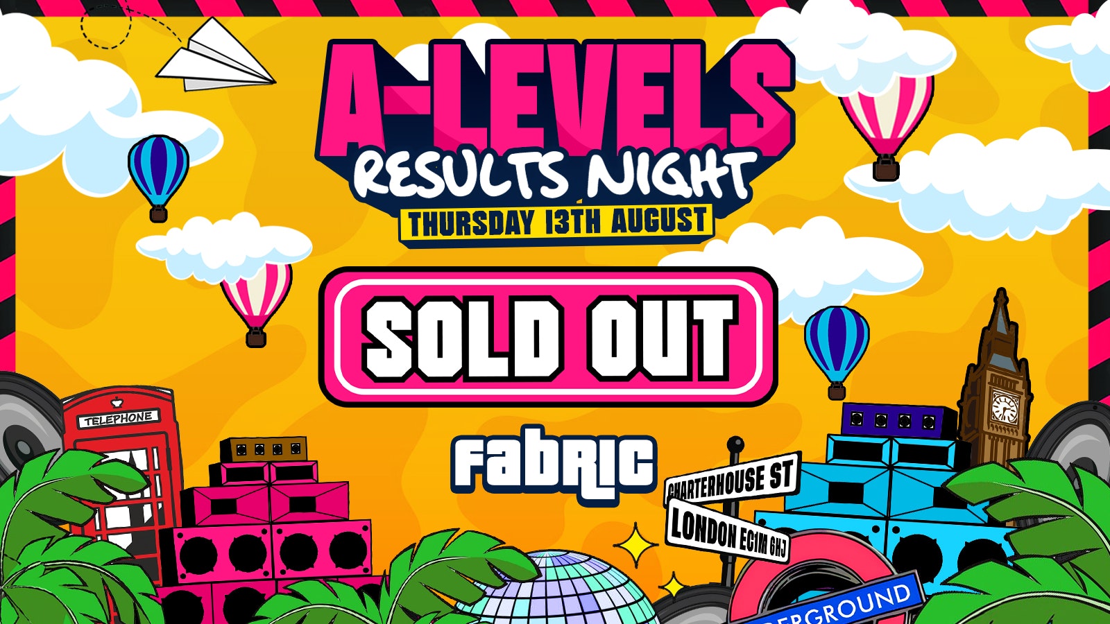 A-Level Results Night 2026 @ FABRIC! 🎉 – ⚠️SOLD OUT⚠️ – NO TICKETS ON DOOR!!
