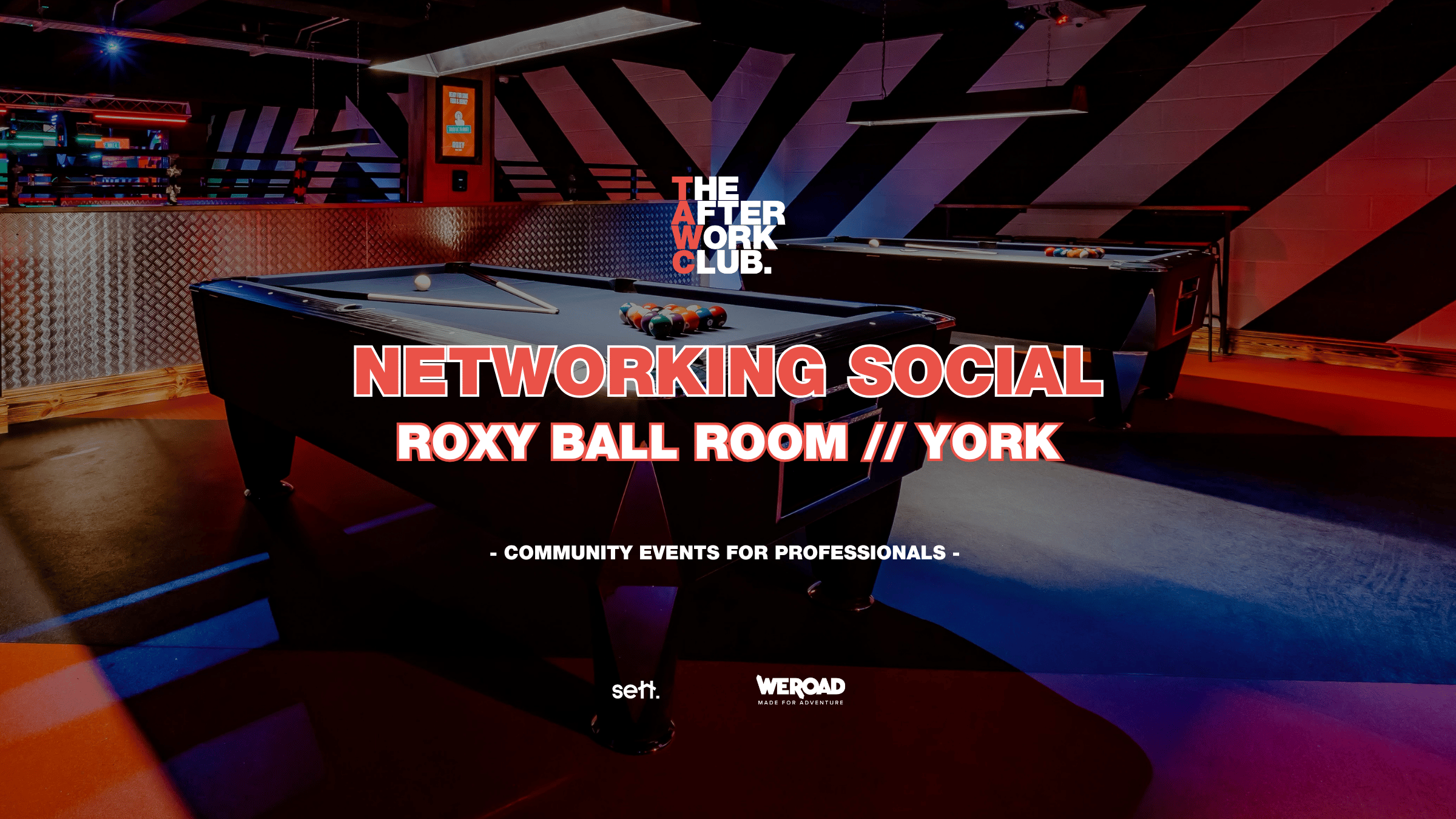 Networking Social – The After Work Club x ROXY Ball Room (YORK)