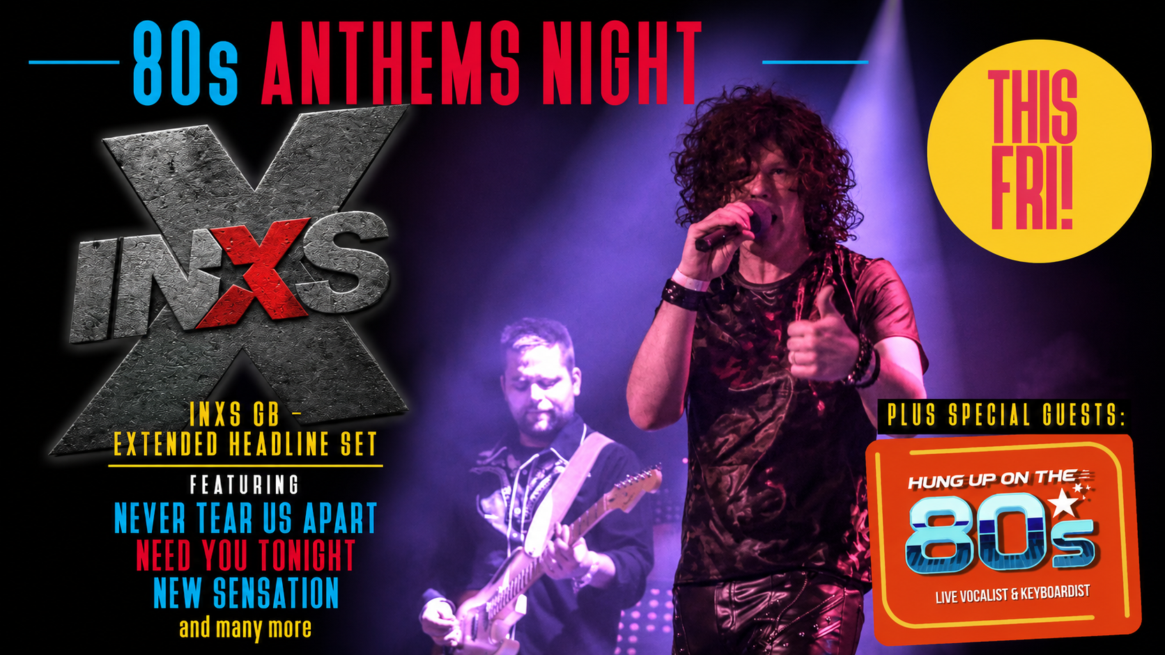 🚨 THIS FRIDAY! 80s ANTHEMS NIGHT LIVE –  ft INXS GB LIVE Plus Hung Up On The 80s!
