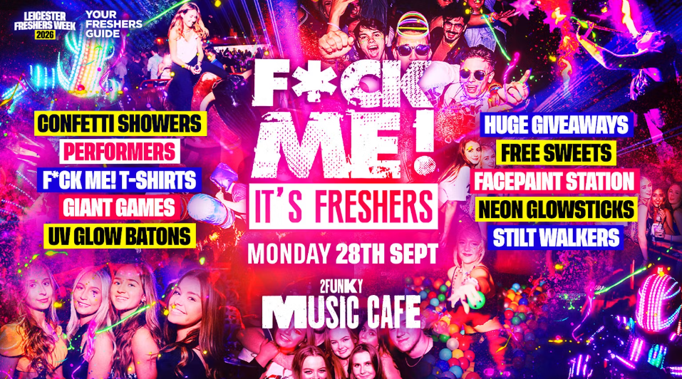 F*CK ME It’s Freshers – Leicester Freshers 2026