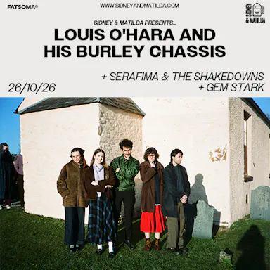 Sidney & Matilda Presents: Louis O'Hara and His Burley Chassis at SIDNEY & MATILDA