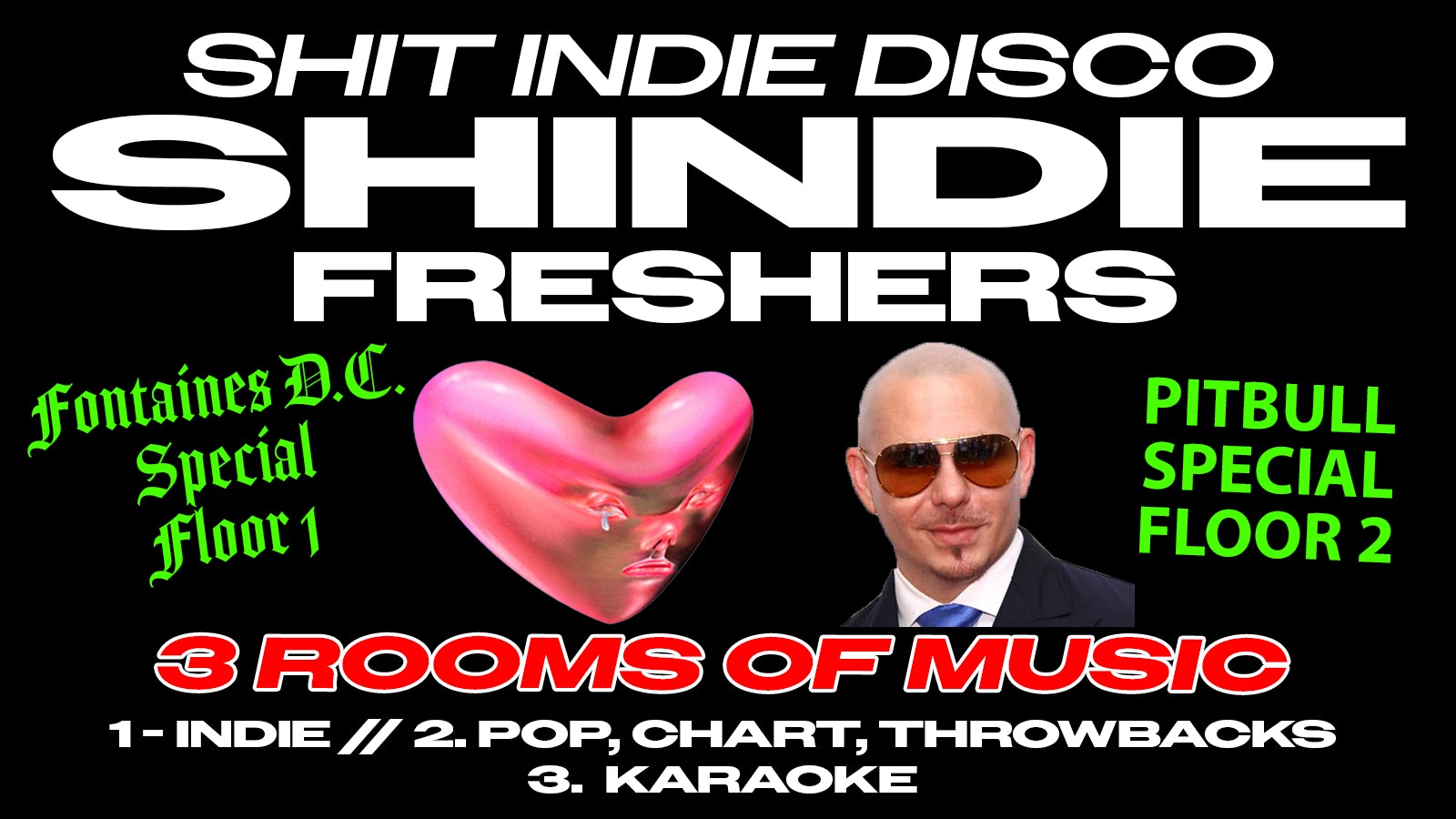 Shit Indie Disco – Shindie Manchester / FRESHERS 2026 – FONTAINES D.C. SPECIAL – FLOOR 1  🚨 PITBULL SPECIAL IN ROOM 2 🚨 3 Rooms of Music – Indie / Pop, Chart, Throwbacks 🚨 THIS WILL SELL OUT 🚨