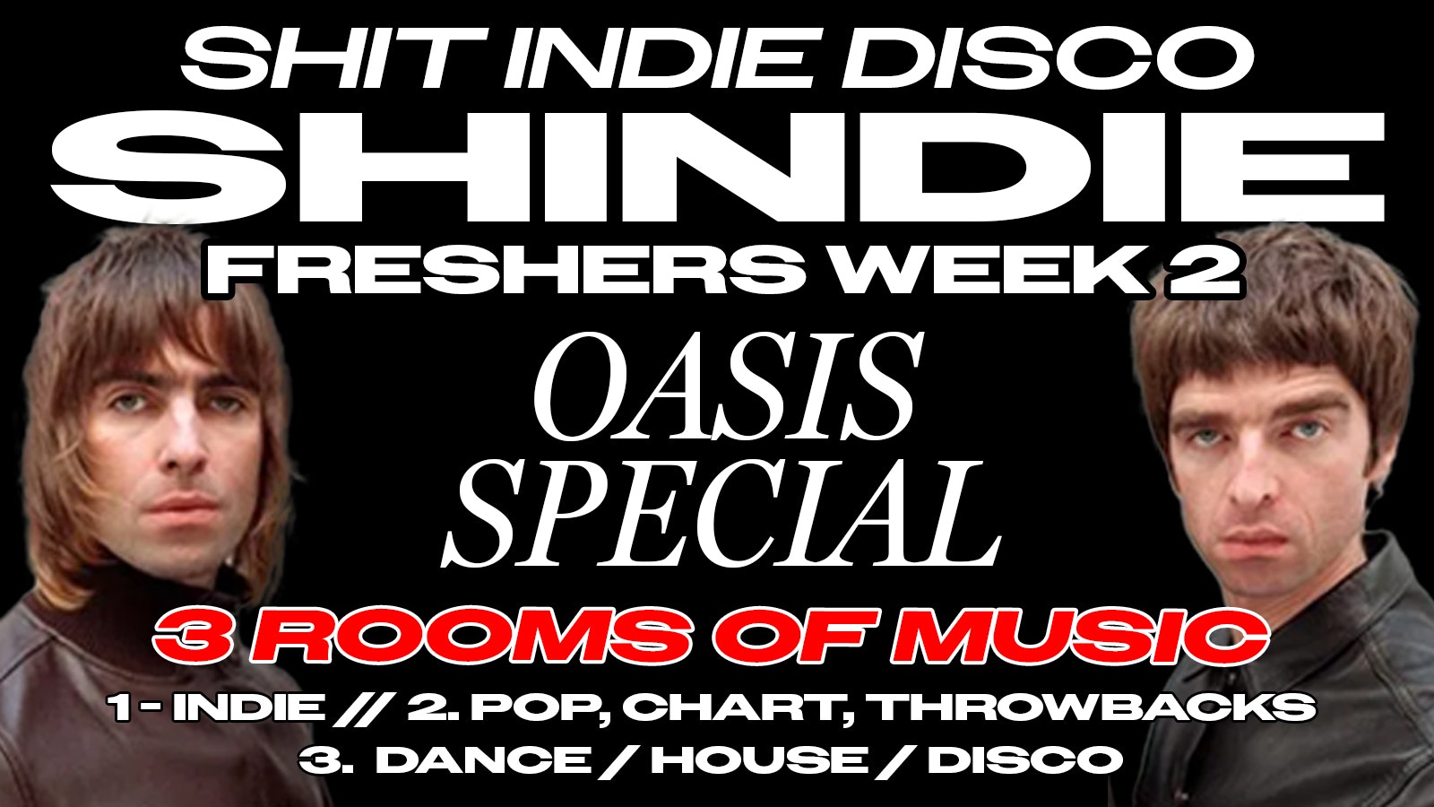 Shit Indie Disco – Shindie FRESHERS WEEK 2 – OASIS SPECIAL on Floor 1 🚨 4 Rooms of Music –  Indie / Pop / Throwbacks / Dance /  Disco  🚨 THIS WILL SELL OUT 🚨
