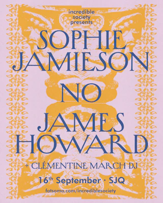 Incredible Society Presents: Sophie Jamieson, No, James Howard (residency)