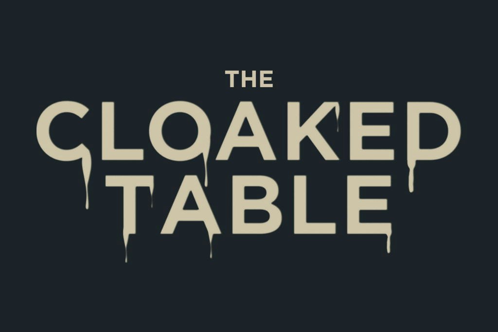 The Cloaked Table (EXTRA DATE)