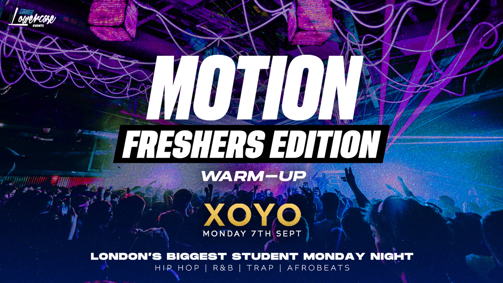 MOTION Every Monday @ XOYO – Freshers Warm-Up – 7th September
