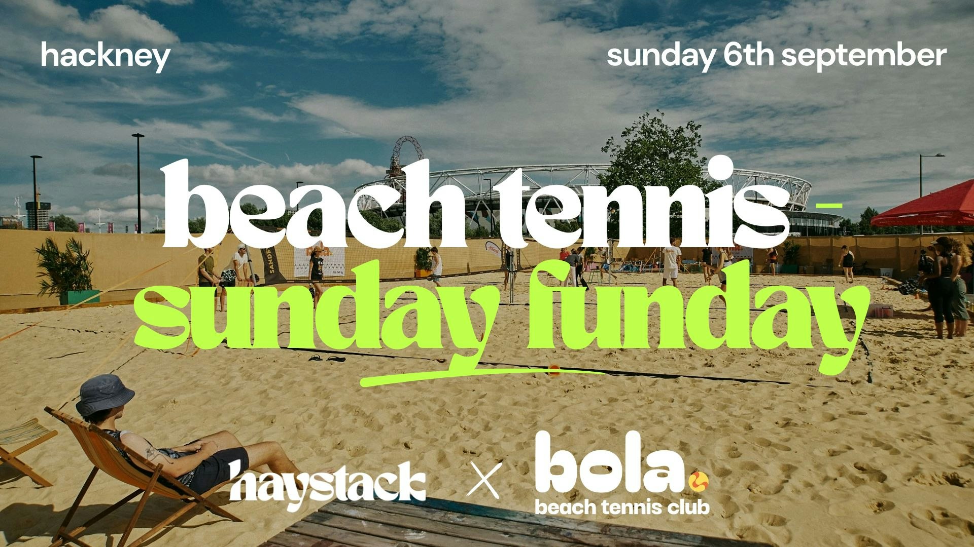 SUNDAY FUNDAY | BEACH TENNIS, EVERYONE SINGLE | LONDON – HACKNEY WICK | SUNDAY 6TH SEPTEMBER