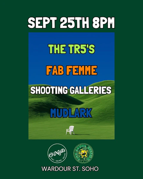 The Tr5's, Fab Femme, Shooting Galleries and Mudlark