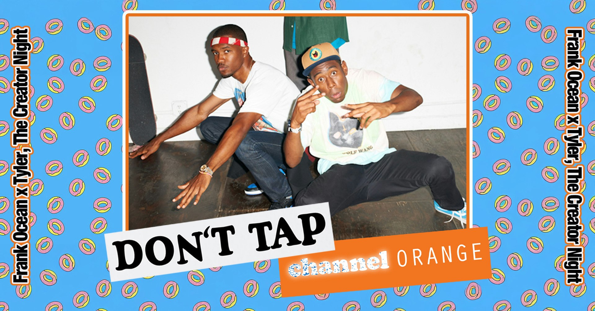 DON’T TAP Channel Orange: Frank Ocean x Tyler, The Creator Night