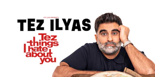 Tez Ilyas: Tez Things I Hate About You