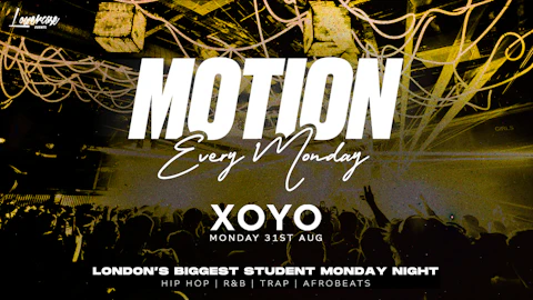 MOTION Every Monday @ XOYO - 31st August