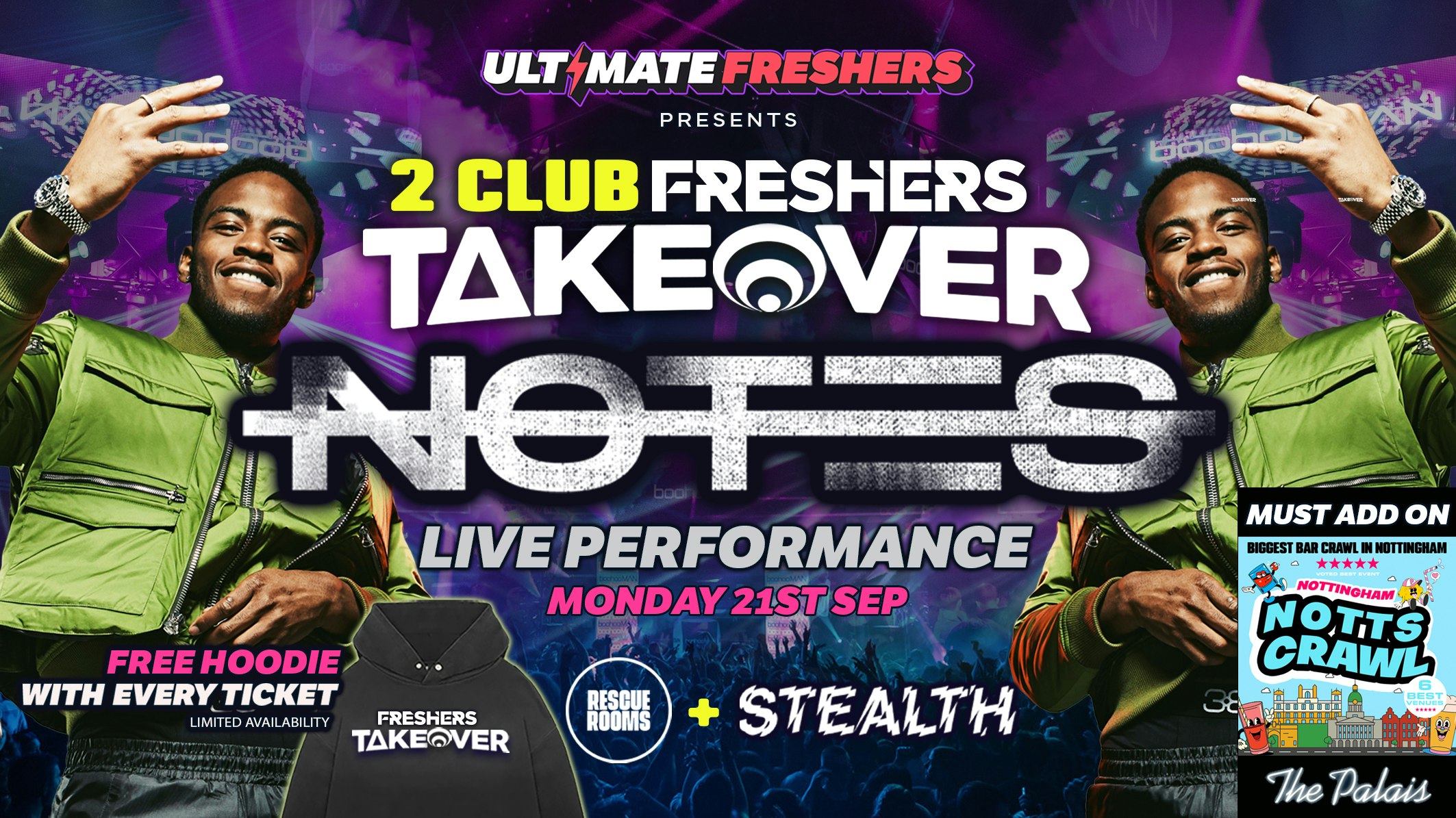 🚨LAST EVER SALE 25% OFF🚨 FRESHERS TAKEOVER NOTTINGHAM 2026 ⚡️ Presents NOT3S 🎤 HUGE LIVE PERFORMANCE 🎤Official Student Partners with BoohooMAN 👕 Free Hoodie with Every Ticket – Sold Out 15 Years Running!