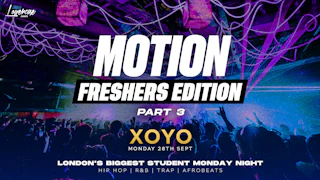 MOTION Every Monday @ XOYO - Freshers Edition: Part 3 - 28th September