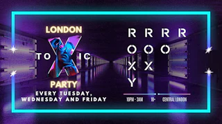 London Toxic Party - The Roxy - Friday