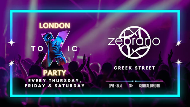 London Toxic Party - Soho Zebrano - Thursday