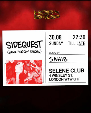LONDON HOPSHOP PRESENTS : SIDEQUEST BANK HOLIDAY SPECIAL 30/08 AT SELENE CLUB LDN