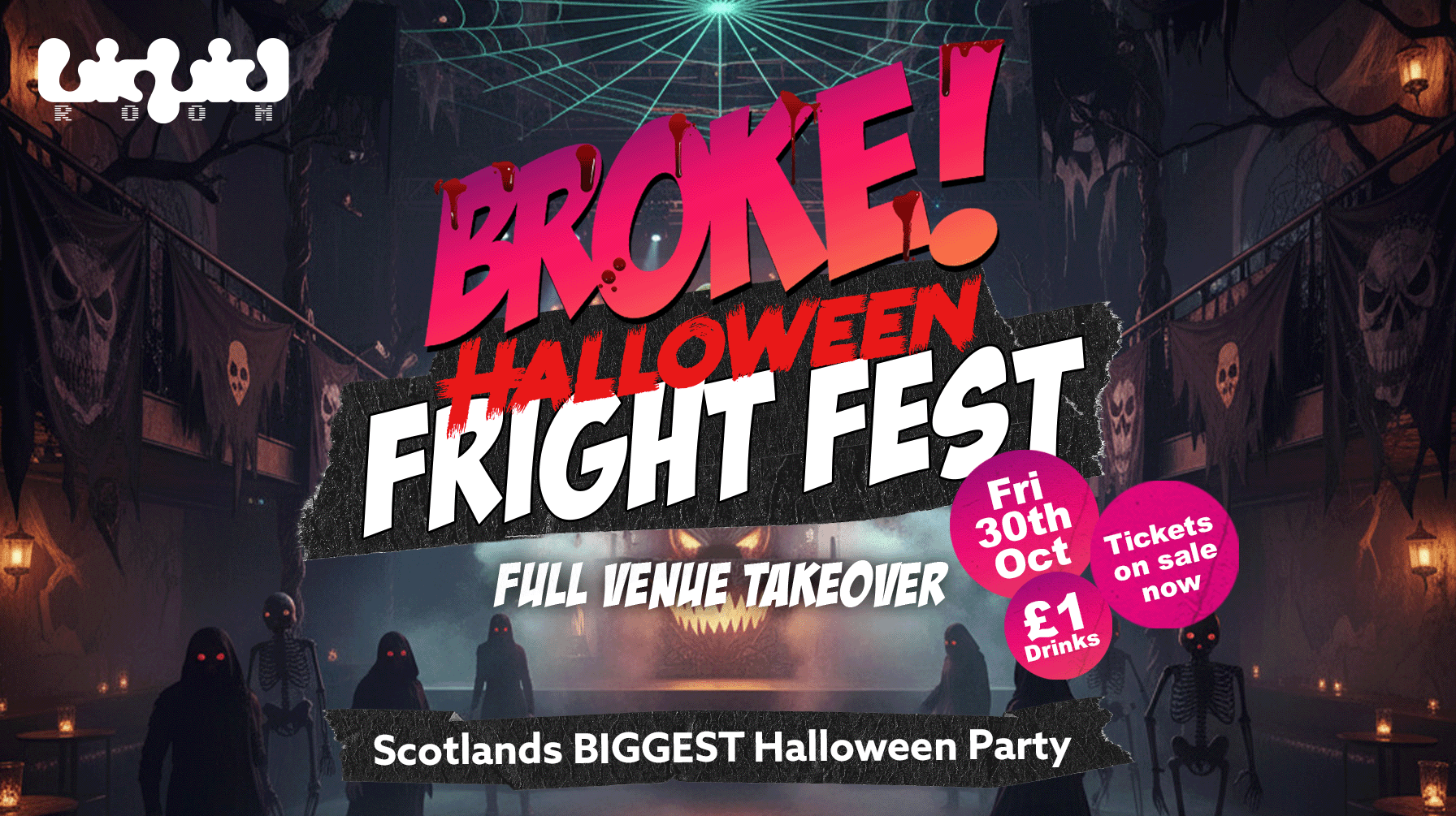 BROKE! FRIDAYS | HALLOWEEN FRIGHT FEST | THE LIQUID ROOM & WAREHOUSE COMPLEX | SCOTLAND’S BIGGEST HALLOWEEN EVENT