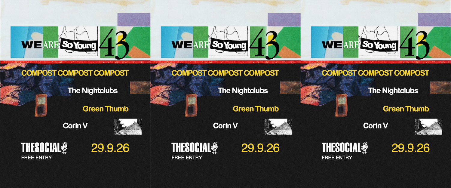 We Are So Young 43: Compost Compost Compost + The Nightclubs + Green Thumb + Corin V