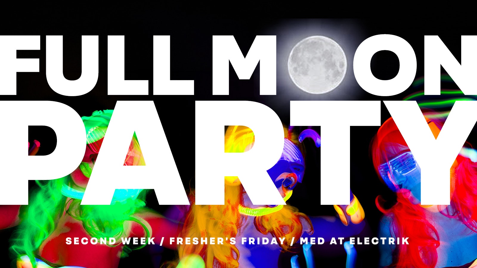 🌕 MEDS FULL MOON PARTY ⭐ FRIDAYS AT ELECTRIK 🌕 2000’s / HOUSE / POP / CHART / ALL NIGHT 🔥 £4 DBL VODKA & MIXER 🔥