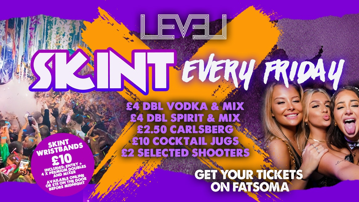 SKINT Fridays @ Level Nightclub Bolton