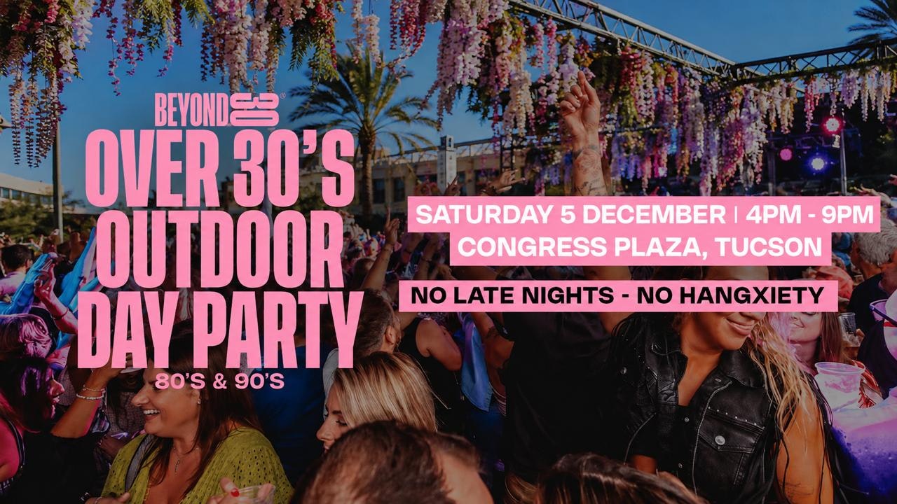 Open Air 80s & 90s Over 30s Daytime Clubbing – TUCSON🕺🏽